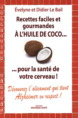 Recettes faciles et gourmandes à l'huile de coco... : pour la santé de votre cerveau !