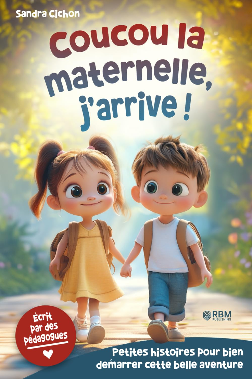 Maternelle, j’arrive ! Histoires encourageantes pour la rentrée en maternelle: Des histoires éducati