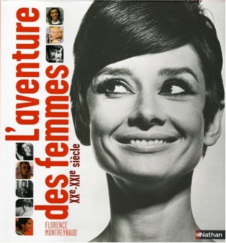 L'aventure des femmes : XXe-XXIe siècle