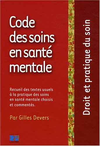 Code des soins en santé mentale : recueil des textes usuels à la pratique des soins en santé mentale