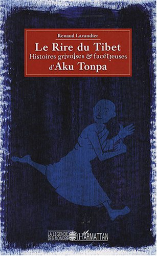 Le rire du Tibet : histoires grivoises et facétieuses d'Aku Tonpa