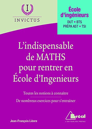 L'indispensable de maths pour rentrer en école d'ingénieurs : toutes les notions à connaître, de nom
