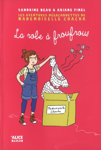 Les aventures mégachouettes de Mademoiselle Chacha. Vol. 1. La robe à froufrous