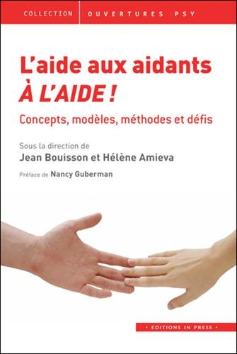 L'aide aux aidants, à l'aide ! : concepts, modèles, méthodes et défis