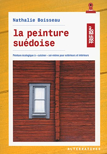 La peinture suédoise : peinture écologique à cuisiner soi-même pour extérieurs et intérieurs