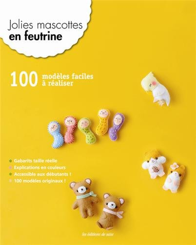 Jolies mascottes en feutrine : 100 modèles faciles à réaliser