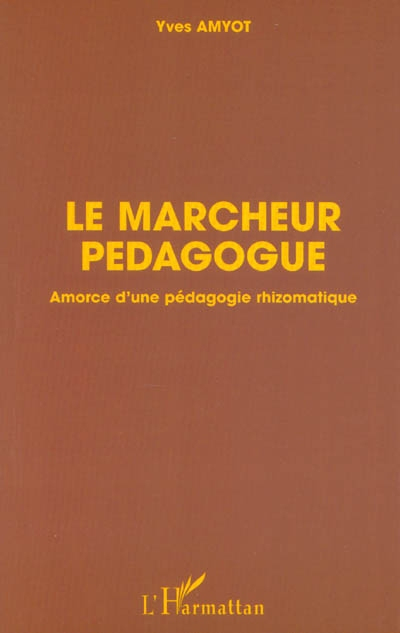 Le marcheur-pédagogue : amorce d'une pédagogie rhizomatique