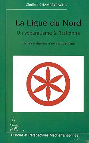 La Ligue du Nord, un séparatisme à l'italienne : racines et discours d'un parti politique