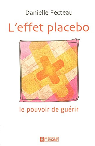L'effet placebo : pouvoir de guérir