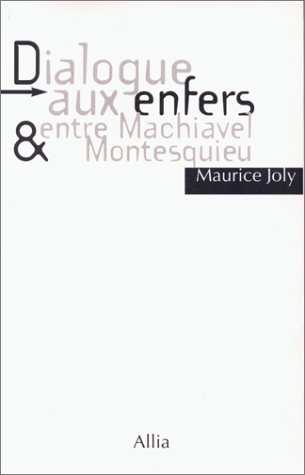 Dialogue aux enfers entre Machiavel et Montesquieu. L'Etat retors