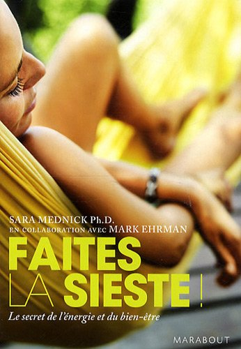 Faites la sieste ! : le secret de l'énergie et du bien-être