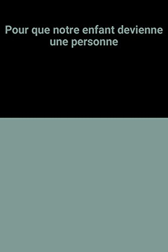 Pour que notre enfant devienne une personne