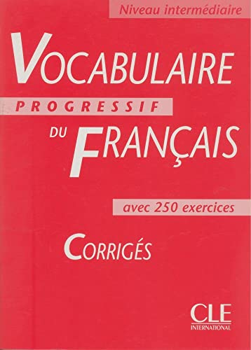 Vocabulaire progressif du français avec 250 exercices : corrigés