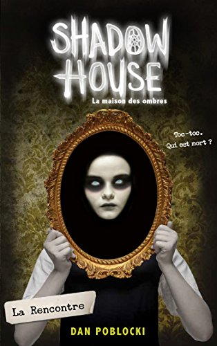 Shadow house. Vol. 1. La rencontre. La maison des ombres. Vol. 1. La rencontre