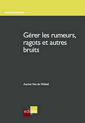 Gérer les rumeurs, ragots et autres bruits