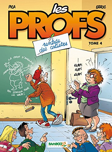 Les profs. Vol. 4. Rentrée des artistes : top humour