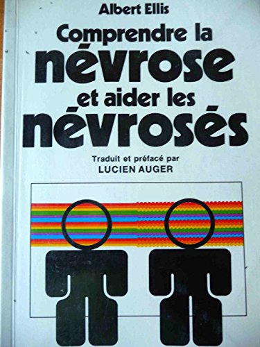 Comprendre la névrose et aider les névrosés