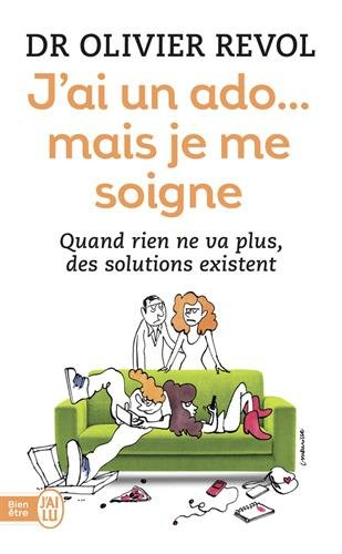 J'ai un ado... mais je me soigne : quand rien ne va plus, des solutions existent