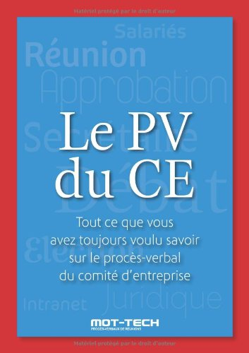 Le PV du CE - Tout ce que vous avez toujours voulu savoir sur le procès-verbal du comité d'entrepris