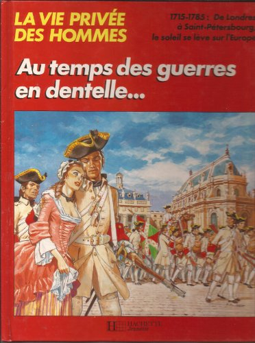 au temps des guerres en dentelles... : 1715-1785