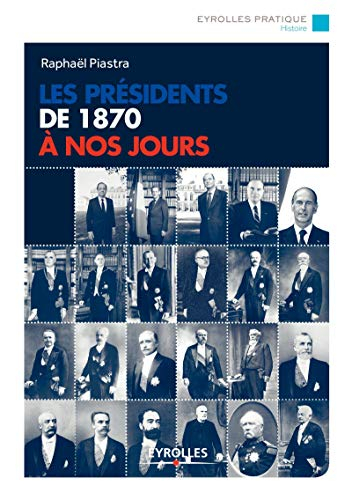 Les Présidents de 1870 à nos jours
