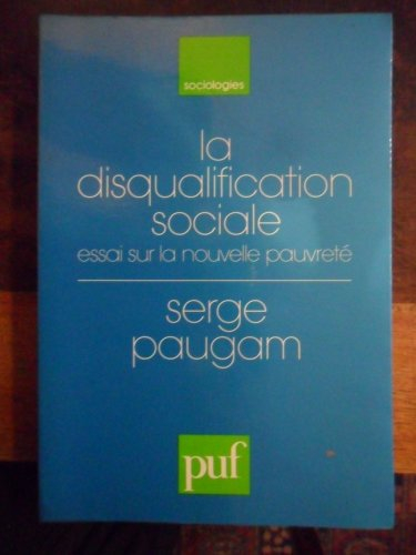 la disqualification sociale : essai sur la nouvelle pauvreté