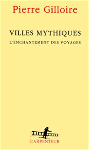 Villes mythiques, l'enchantement des voyages