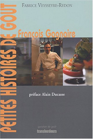 François Gagnaire, petites histoires de goût : itinéraire d'un toqué (de cuisine), conversations ave