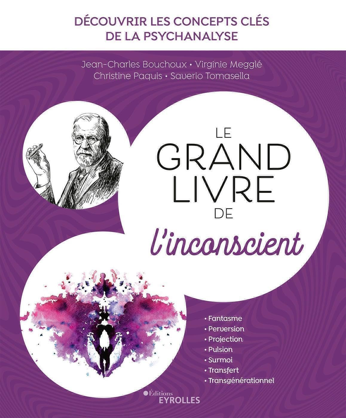 Le grand livre de l'inconscient : découvrir les concepts clés de la psychanalyse : fantasme, pervers
