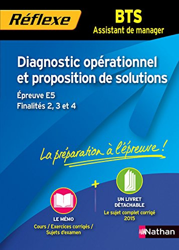 Diagnostic opérationnel et proposition de solutions : BTS assistant de manager : épreuve E5, finalit