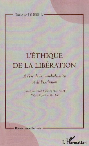 L'éthique de la libération : brève architectonique d'une éthique matérielle et critique : à l'ère de