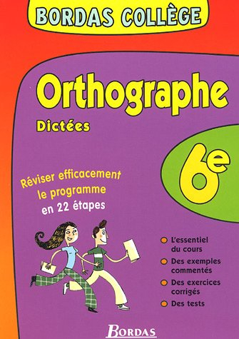Orthographe, dictées 6e : réviser efficacement le programme en 22 étapes
