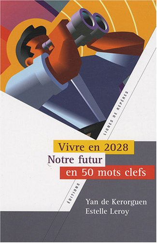 Vivre en 2028 : notre futur en 50 mots clefs