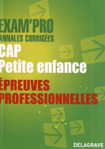 CAP petite enfance : épreuves professionnelles : annales corrigées