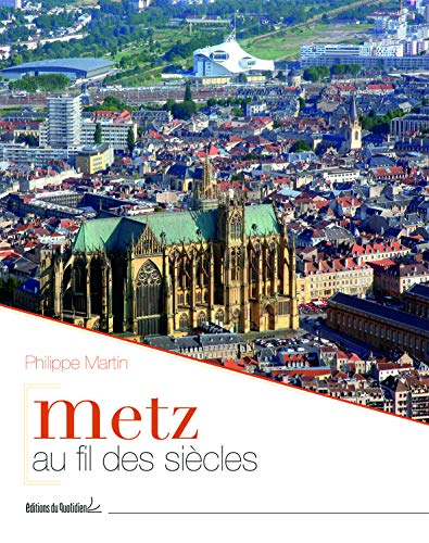 Metz au fil des siècles