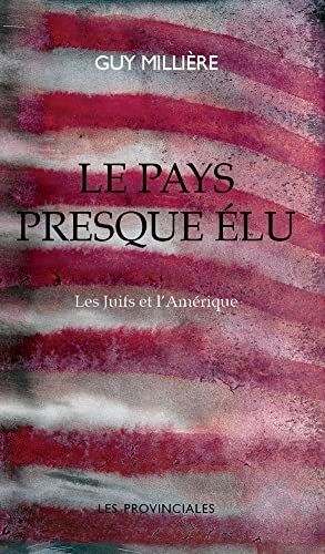 Le pays presque élu : les Juifs et l'Amérique