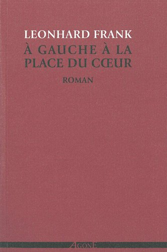 Oeuvres complètes. Vol. 1. A gauche à la place du coeur