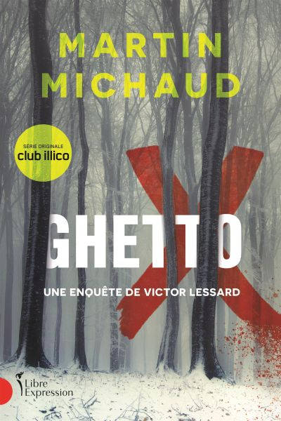 Une enquête de Victor Lessard. Ghetto X : une enquête de Victor Lessard