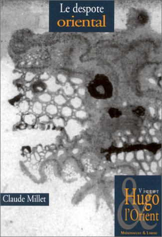 Victor Hugo et l'Orient. Vol. 5. Le despote oriental