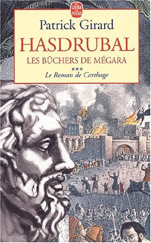 Le roman de Carthage. Vol. 3. Hasdrubal, les bûchers de Mégara