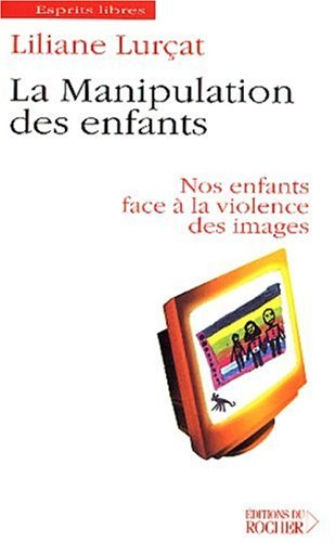 La manipulation des enfants : nos enfants face à la violence des images