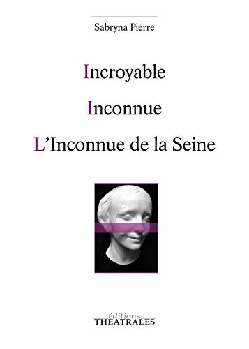 Incroyable. Inconnue. L'inconnue de la Seine