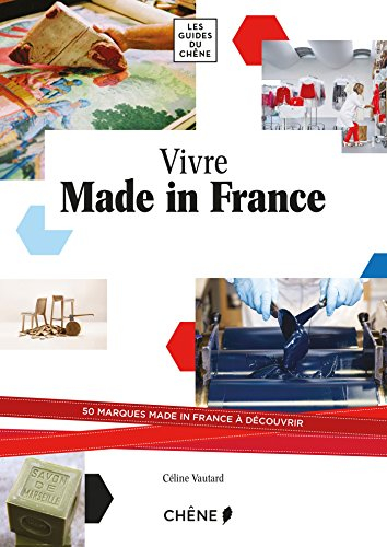 Vivre made in France : un tour de France en 80 marques
