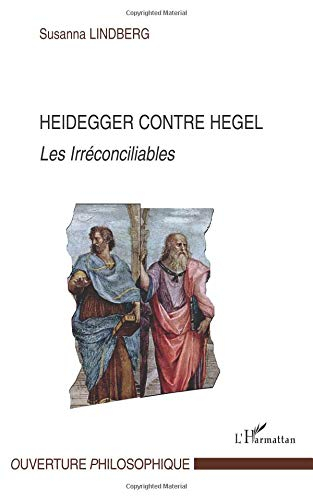 Heidegger contre Hegel : les irréconciliables