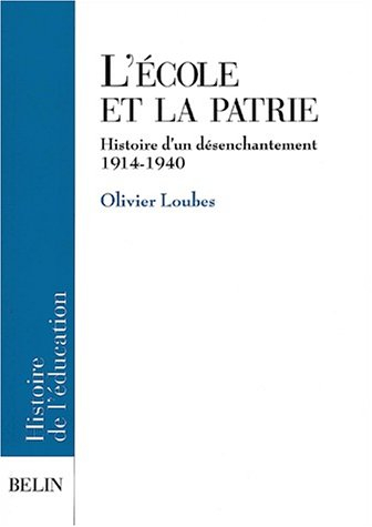L'école et la patrie : histoire d'un désenchantement 1914-1940