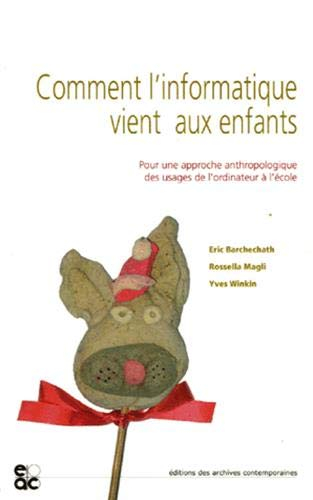 Comment l'informatique vient aux enfants : pour une approche anthropologique des usages de l'ordinat