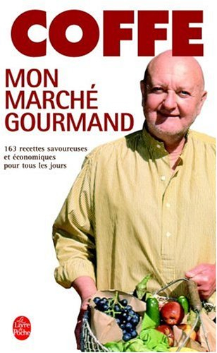 Mon marché gourmand : 165 recettes savoureuses et économiques de tous les jours : spécial printemps-