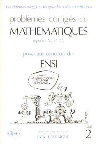 Problèmes corrigés de mathématiques posés aux concours des ENSI. Vol. 2