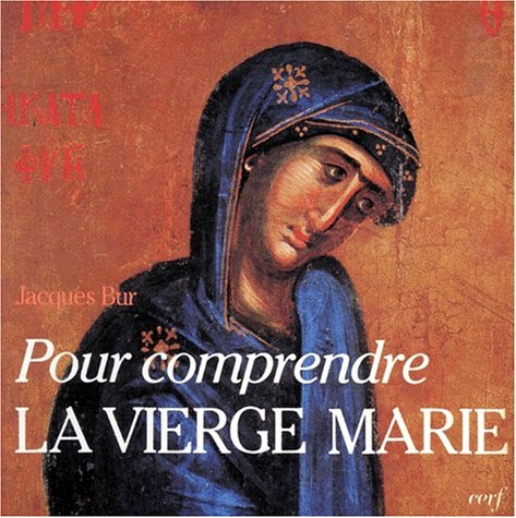 Pour comprendre la Vierge Marie dans le mystère du Christ et de l'Eglise