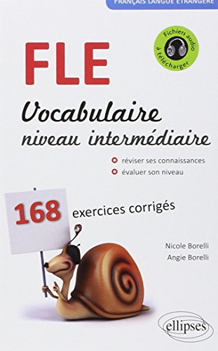 FLE, vocabulaire, niveau intermédiaire : réviser ses connaissances, évaluer son niveau : 168 exercic
